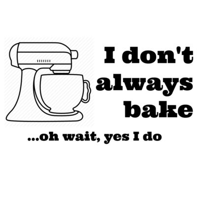 I don t always bake Thumbnail